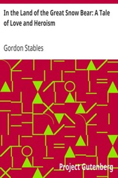 Обложка книги "В стране великого снежного медведя: Повесть о любви и героизме"