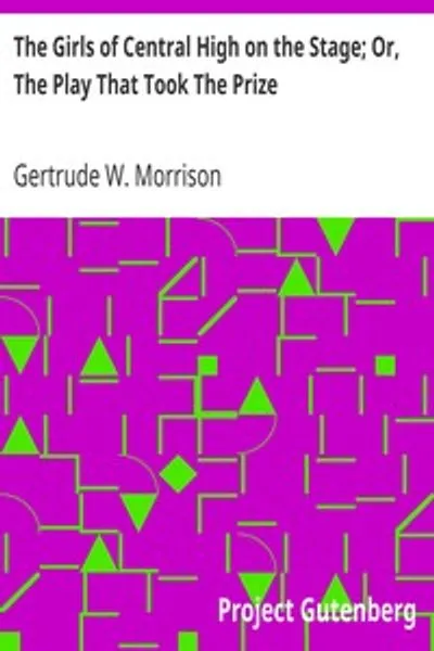 Обложка книги "Девушки из Центральной школы на сцене; или, Пьеса, завоевавшая приз"