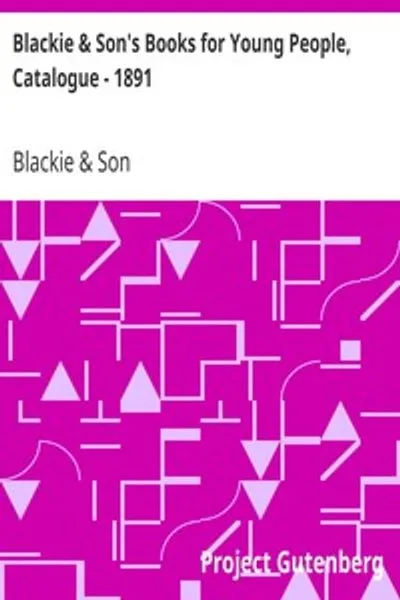 Обложка книги "Каталог книг для юных читателей издательства Blackie & Son - 1891"