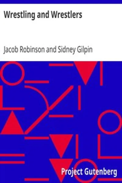 Обложка книги "Борьба и борцы: Биографические очерки знаменитых атлетов Северного кольца; к которым добавлены заметки о бычьей и барсучьей травле"