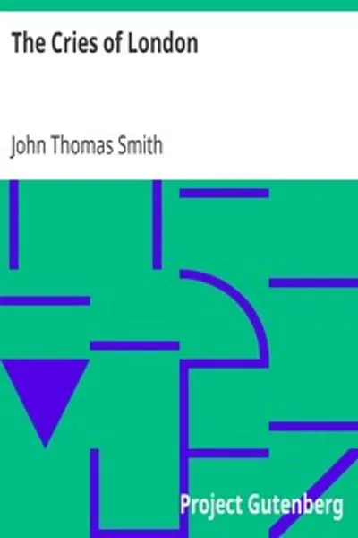 Обложка книги "Крики Лондона: Показывающие нескольких странствующих торговцев древних и современных времен"