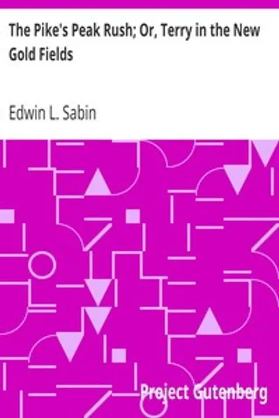 Обложка книги "Пик Пайкс Пик; или Терри на новых золотых приисках"