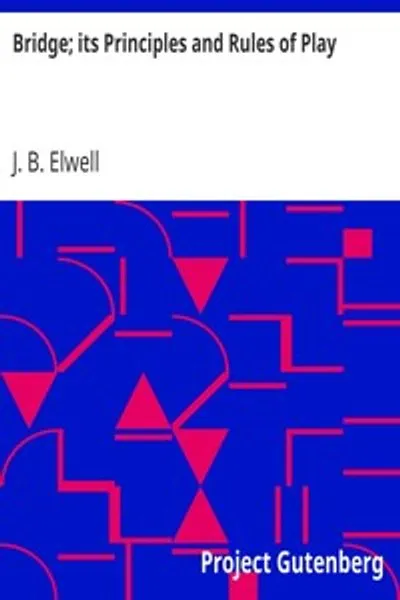 Обложка книги "Мост: его принципы и правила игры с иллюстративными руками и клубным кодексом законов моста"