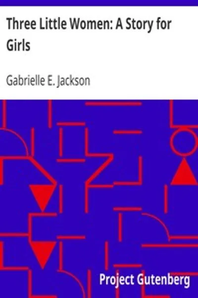 Обложка книги "Три маленькие женщины: История для девочек"