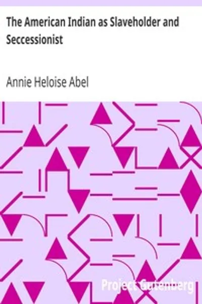 Обложка книги "Американский индеец как рабовладелец и сецессионист: пропущенная глава в дипломатической истории Южной Конфедерации"