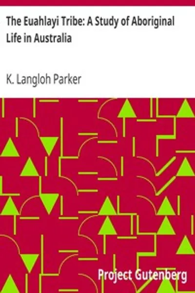 Обложка книги "Племя Эуахлайи: Этнографическое исследование жизни аборигенов Австралии"