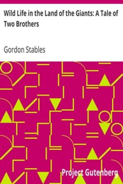 Обложка книги "Дикая жизнь в стране великанов: Повесть о двух братьях"