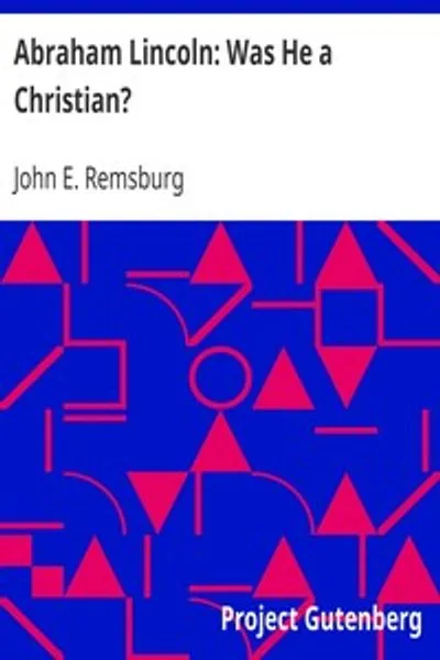 Обложка книги "Авраам Линкольн: Был ли он христианином?"
