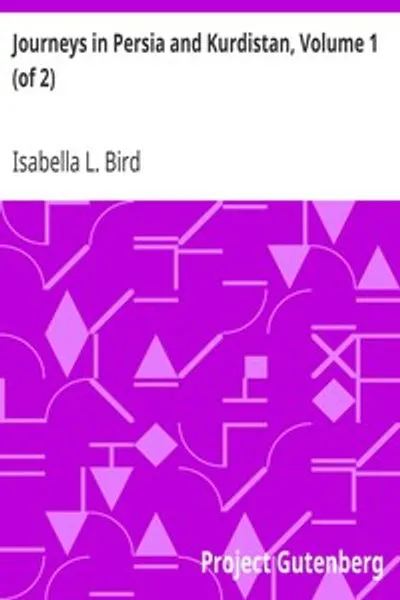 Обложка книги "Путешествия по Персии и Курдистану, том 1 (из 2): Включая лето в верховьях реки Карун и посещение несторианских райя"