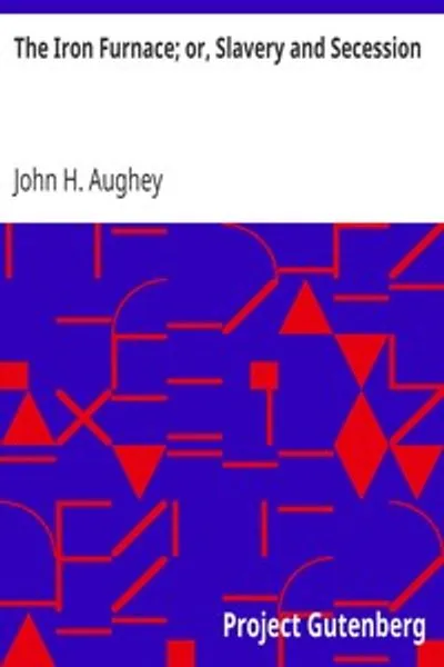 Обложка книги "Железная печь; или, Рабство и сецессия"