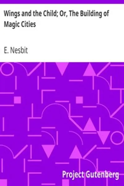 Обложка книги "Крылья и ребёнок; или Строительство волшебных городов"