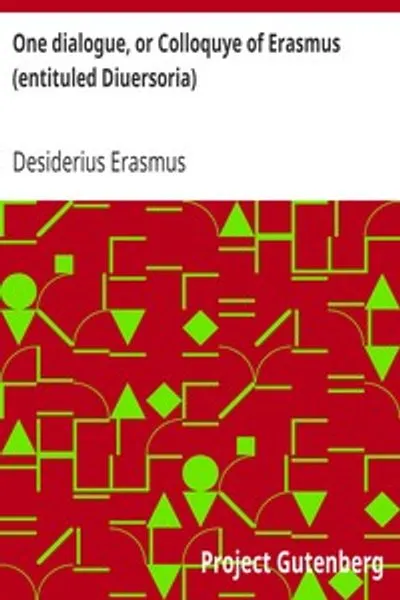 Обложка книги "Один диалог, или Беседа Эразма (названная Диверсория): Переведено с латыни на английский: И напечатано для того, чтобы мнение ученых было известно до того, как переводчик продолжит остальные."