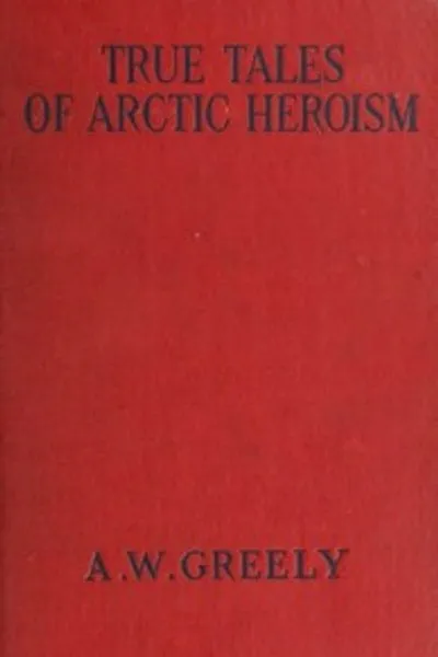 Обложка книги "Правдивые рассказы об арктическом героизме в Новом Свете"