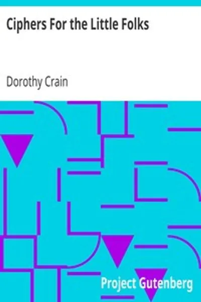 Обложка книги "Шифры для малышей: Метод обучения величайшему труду сэра Фрэнсиса Бэкона"