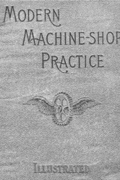 Обложка книги "Современная практика работы в механических цехах, тома I и II"