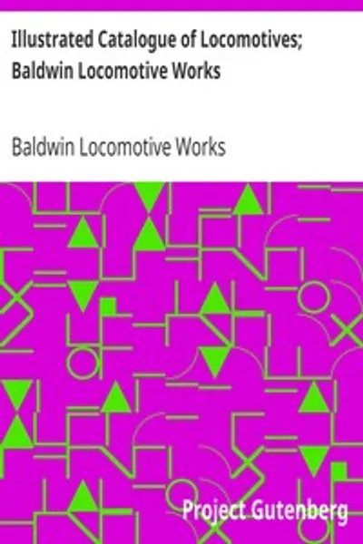 Обложка книги "Иллюстрированный каталог локомотивов; Baldwin Locomotive Works"