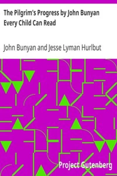 Обложка книги "Путешествие Пилигрима в Небесную Страну. Джоном Баньяном. Книга для чтения каждого ребенка"