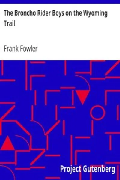 Обложка книги "Мальчики-бронкобойцы на Вайомингском тракте: Или тайна прерийской толпы"