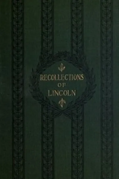 Обложка книги "Воспоминания об Аврааме Линкольне, 1847-1865"
