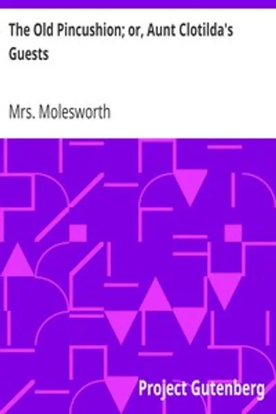Обложка книги "Старая подушечка для булавок, или Гости тёти Клотильды"