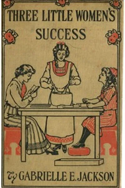 Обложка книги "Успех трёх маленьких женщин: История для девочек"