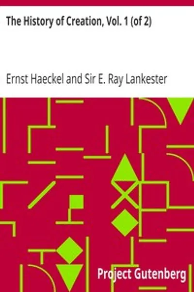 Обложка книги "История творения, т. 1 (из 2): Или развитие Земли и ее обитателей под действием естественных причин"