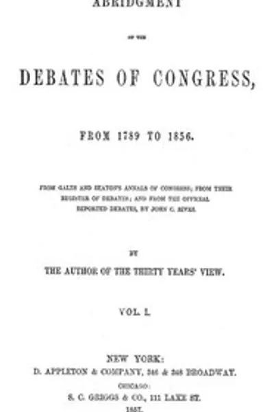 Обложка книги "Краткое изложение дебатов Конгресса США, 1789-1856, Том 1 (из 16)"