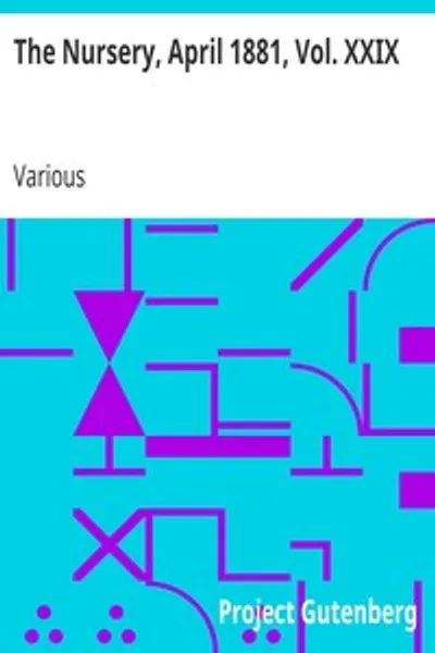 Обложка книги "Детский сад, апрель 1881 года, том XXIX: Ежемесячный журнал для самых маленьких читателей"