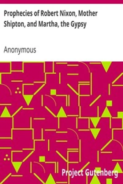 Обложка книги "Пророчества Роберта Найксона, Матери Шиптон и Марты, цыганки"