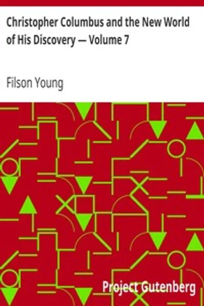 Обложка книги "Христофор Колумб и Новый Свет Его Открытия — Том 7"
