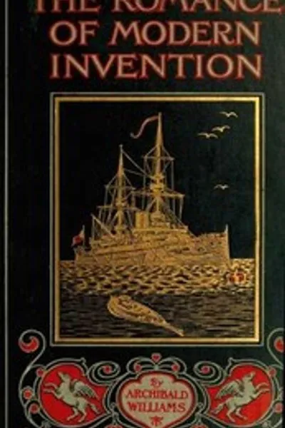 Обложка книги "Романтика современных изобретений: Содержащие интересные описания на доступном языке беспроволочного телеграфа, жидкого воздуха, современной артиллерии, подводных лодок, дирижабельных торпед, солнечных моторов, дирижаблей и т. д."
