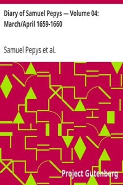 Обложка книги "Дневник Сэмюэля Пеписа — Том 04: Март/Апрель 1659-1660"