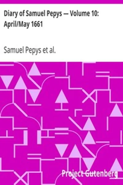 Обложка книги "Дневник Самюэля Пеписа. Том 10: Апрель/Май 1661"