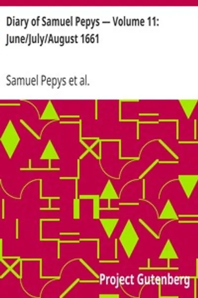 Обложка книги "Дневник Сэмюэля Пеписа — Том 11: Июнь/Июль/Август 1661"