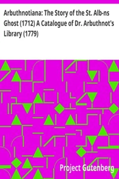 Обложка книги "Арбутнониана: История призрака Св. Альбанского (1712) Каталог библиотеки доктора Арбутнота (1779)"