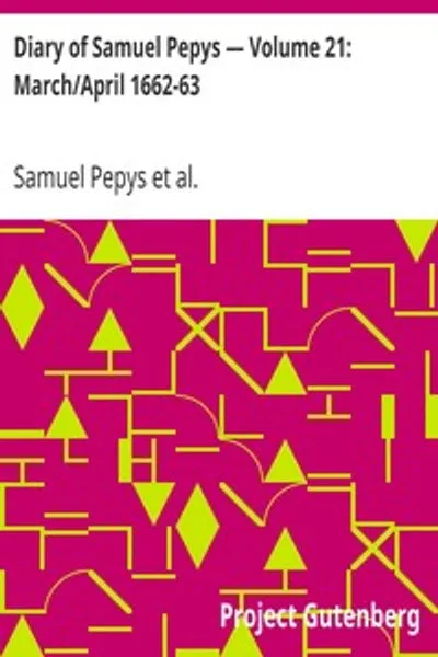 Обложка книги "Дневник Самюэля Пеписа. Том 21: Март/Апрель 1662-63"