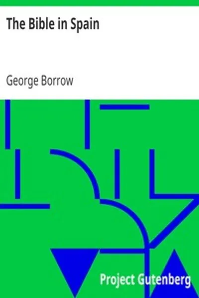 Обложка книги "Библия в Испании: Путешествия, приключения и заключения англичанина, пытавшегося распространить Священное Писание на Пиренейском полуострове"