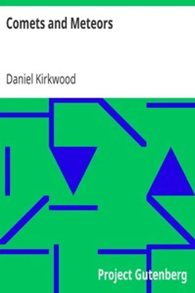Обложка книги "Кометы и метеоры: их явления во все времена; их взаимосвязи; и теория их происхождения"