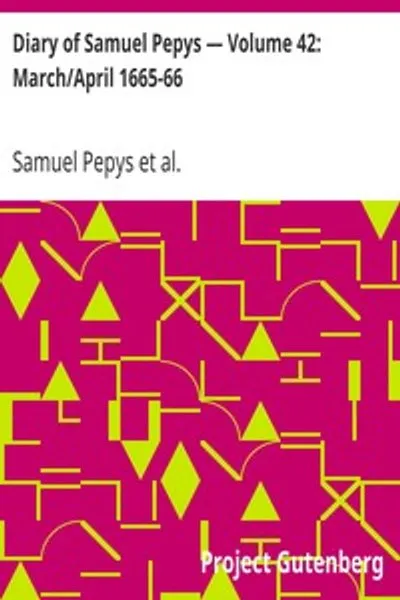 Обложка книги "Дневник Самюэля Пеписа — Том 42: Март/Апрель 1665-66"