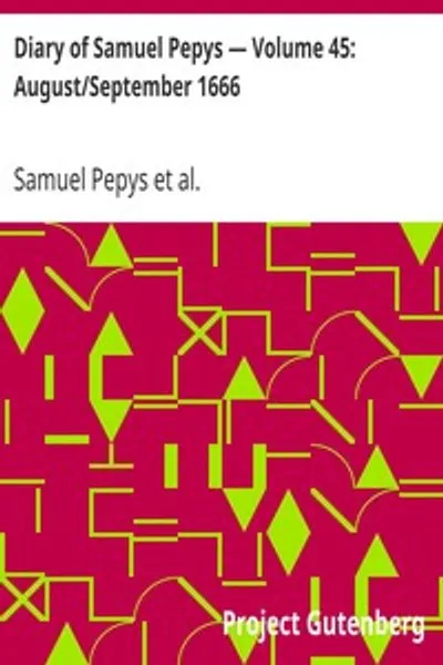 Обложка книги "Дневник Самюэля Пеписа. Том 45: Август/Сентябрь 1666"