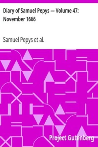 Обложка книги "Дневник Сэмюэла Пеписа — Том 47: Ноябрь 1666"