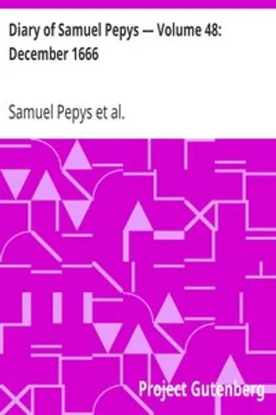 Обложка книги "Дневник Сэмюэля Пеписа — Том 48: Декабрь 1666"