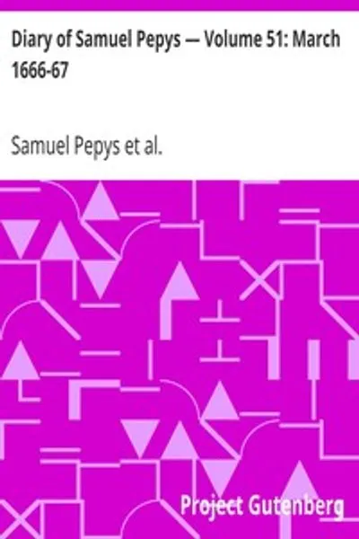 Обложка книги "Дневник Самуэля Пеписа — Том 51: Март 1666-67"