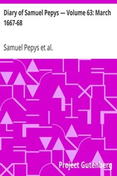 Обложка книги "Дневник Самюэля Пеписа — Том 63: Март 1667-68"