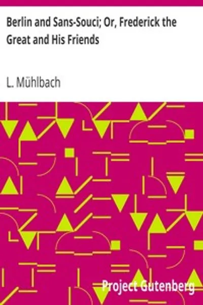 Обложка книги "Берлин и Сан-Суси; или Фридрих Великий и его друзья"
