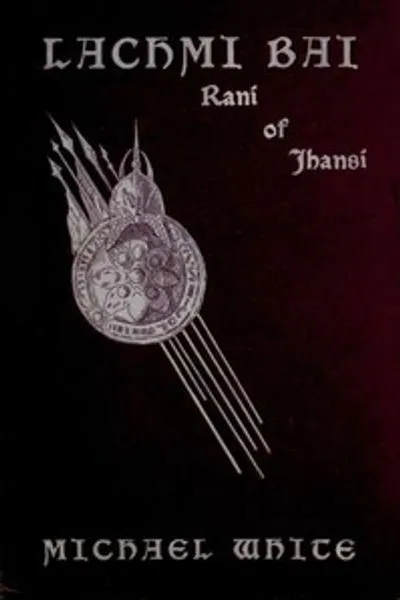 Обложка книги "Лакшми Бай, Рани Джханси: Индийская Жанна д'Арк"