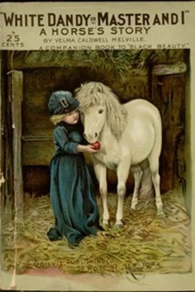 Обложка книги "Белый Дэнди; или, Хозяин и я: История лошади"
