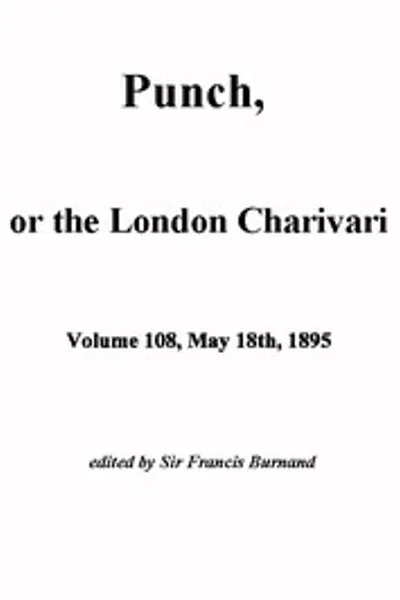 Обложка книги "Панч, или Лондонский Шарвиари, т. 108, 18 мая 1895 г."