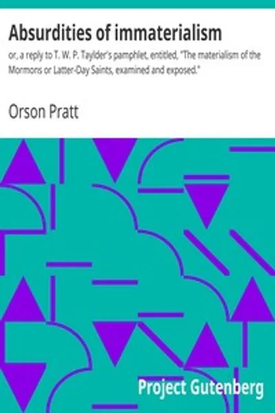 Обложка книги "Абсурдности нематериализма: Ответ на памфлет Т. В. П. Тейдлера "Материализм мормонов или Святых последних дней, рассмотренный и разоблаченный""