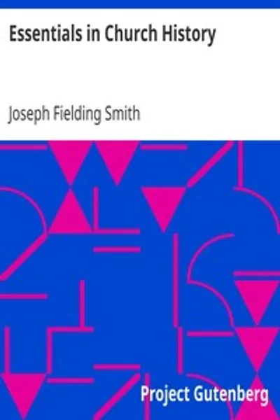 Обложка книги "Основы церковной истории: История Церкви от рождения Джозефа Смита до наших дней (1922), с вступительными главами об античности Евангелия и "Отпадении""